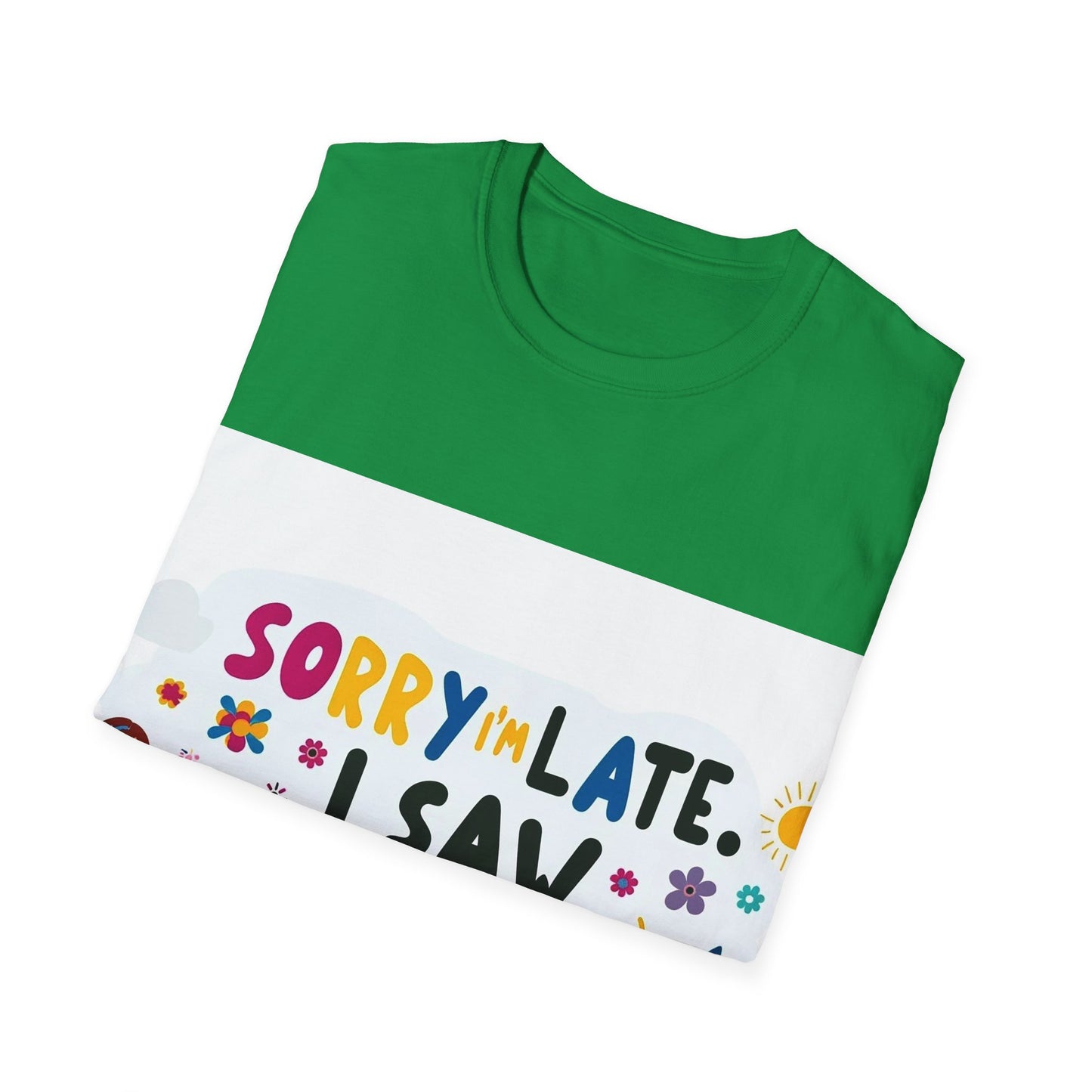 Sorry I'm Late, I Saw a Dog - Unisex Softstyle T-Shirt