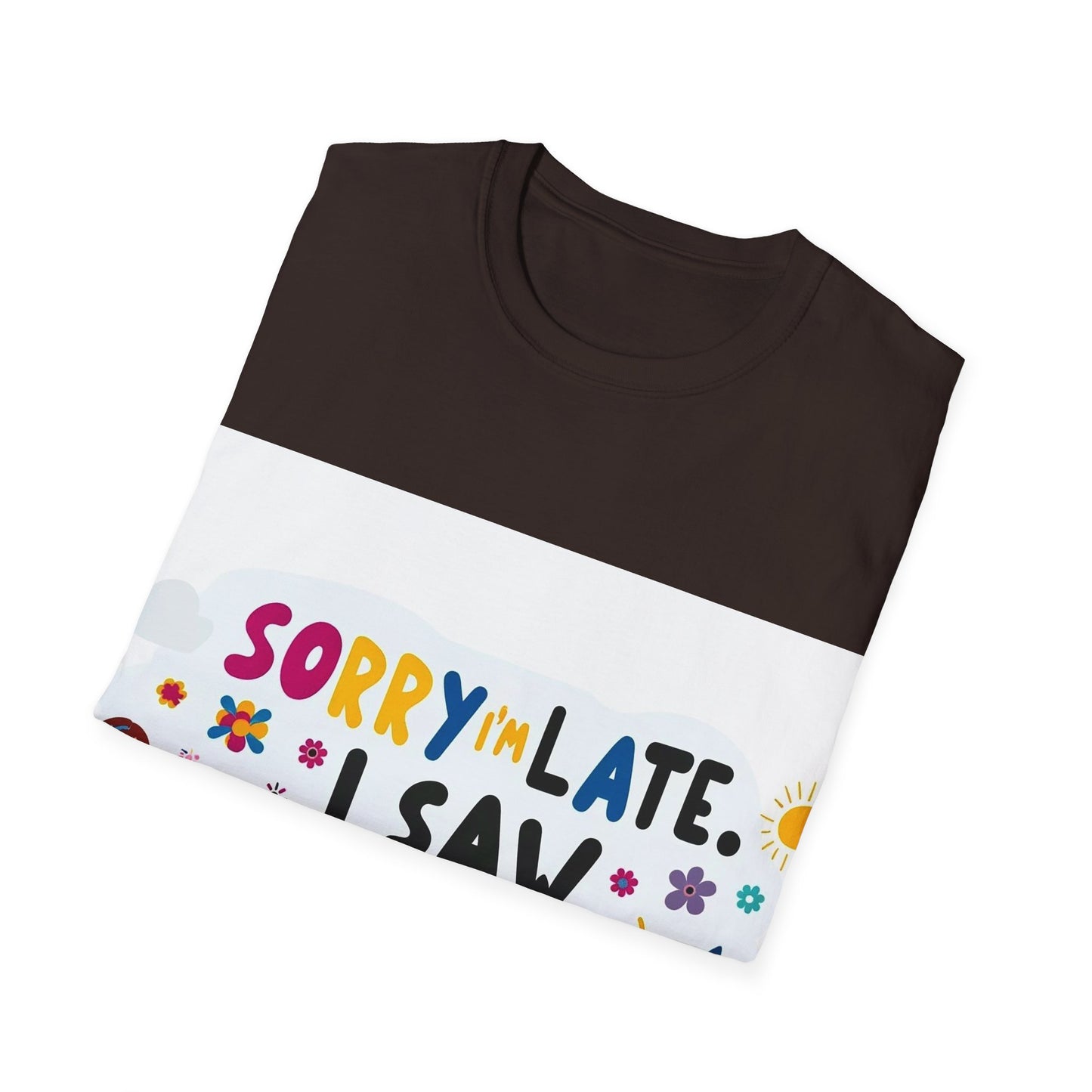 Sorry I'm Late, I Saw a Dog - Unisex Softstyle T-Shirt