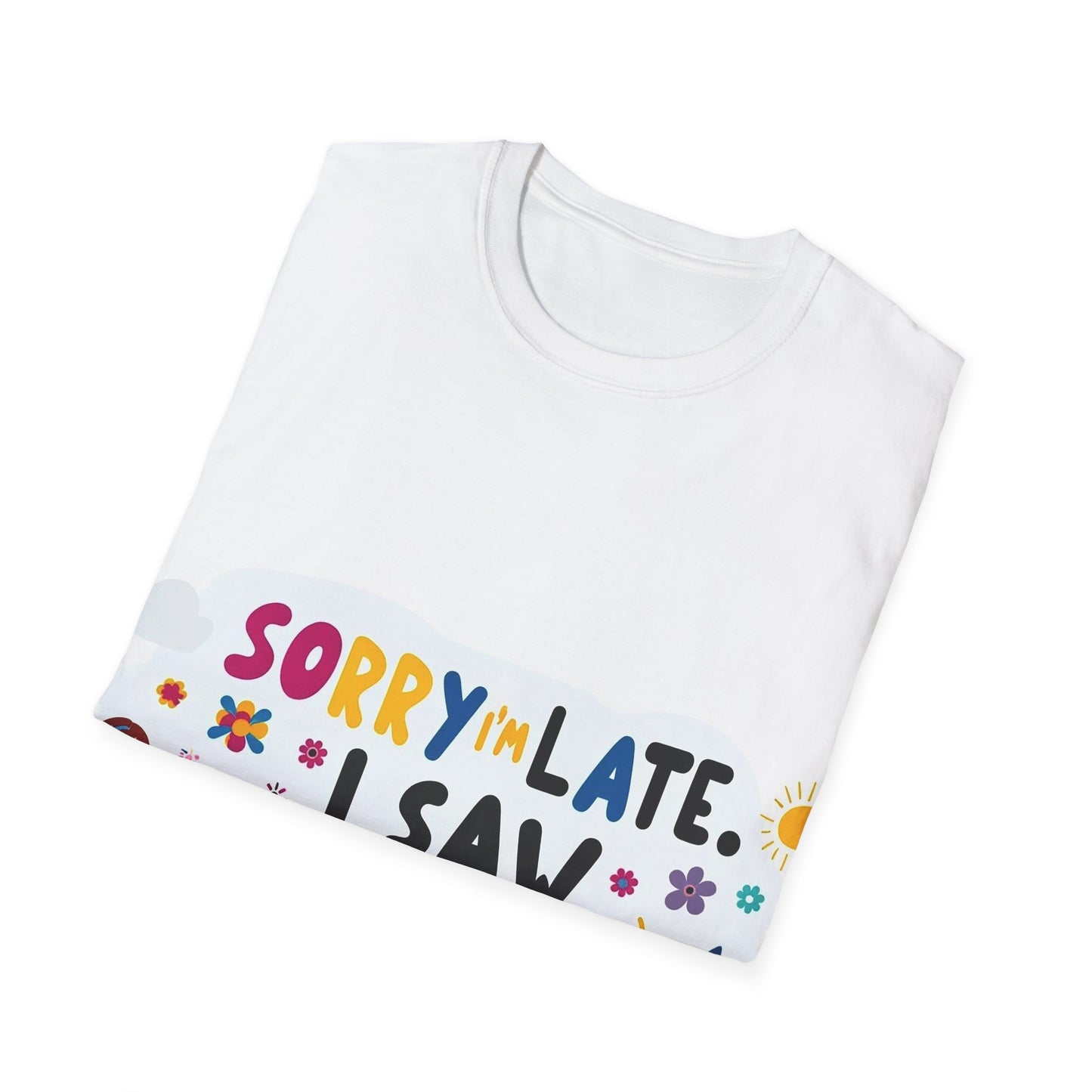 Sorry I'm Late, I Saw a Dog - Unisex Softstyle T-Shirt