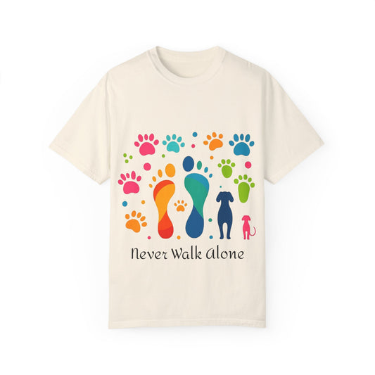 Never Walk Alone - Unisex Garment-Dyed T-shirt