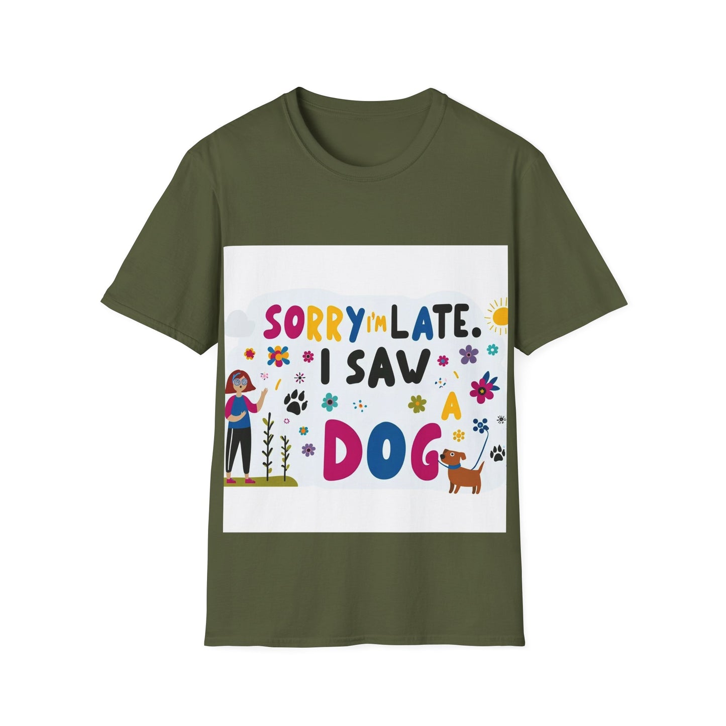 Sorry I'm Late, I Saw a Dog - Unisex Softstyle T-Shirt