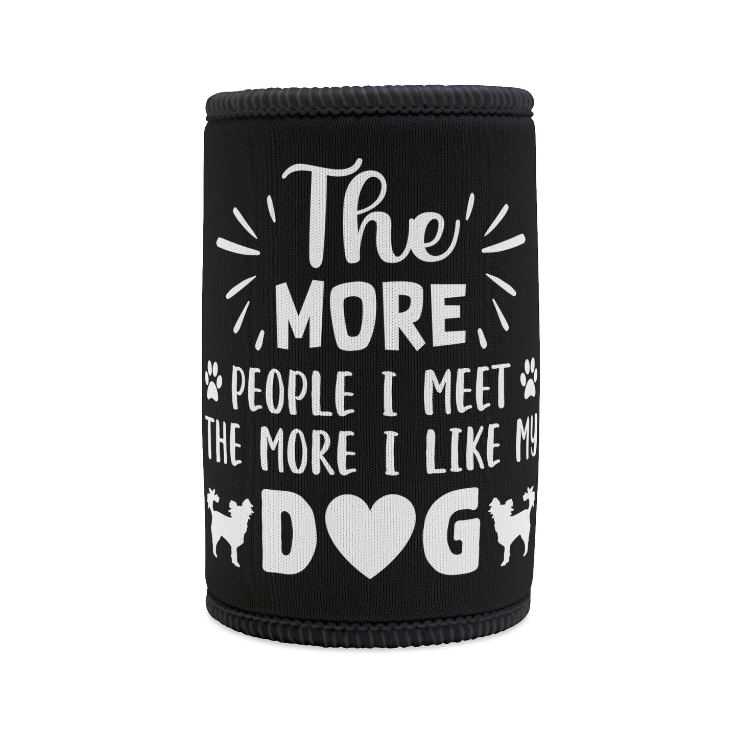 Stubby Holder Funny, the more people I meet the more I like my dog, humorous pet drink holder, dog owner gift, animal lover accessory