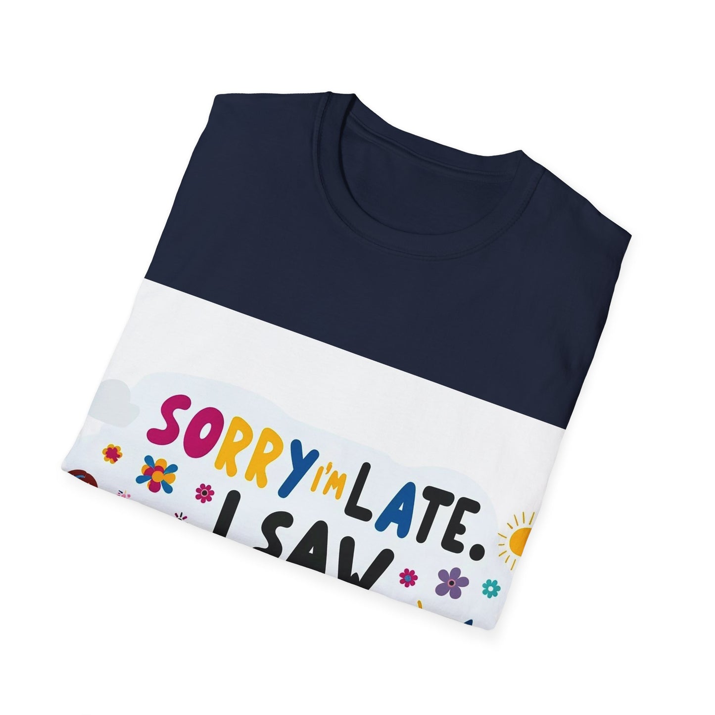 Sorry I'm Late, I Saw a Dog - Unisex Softstyle T-Shirt