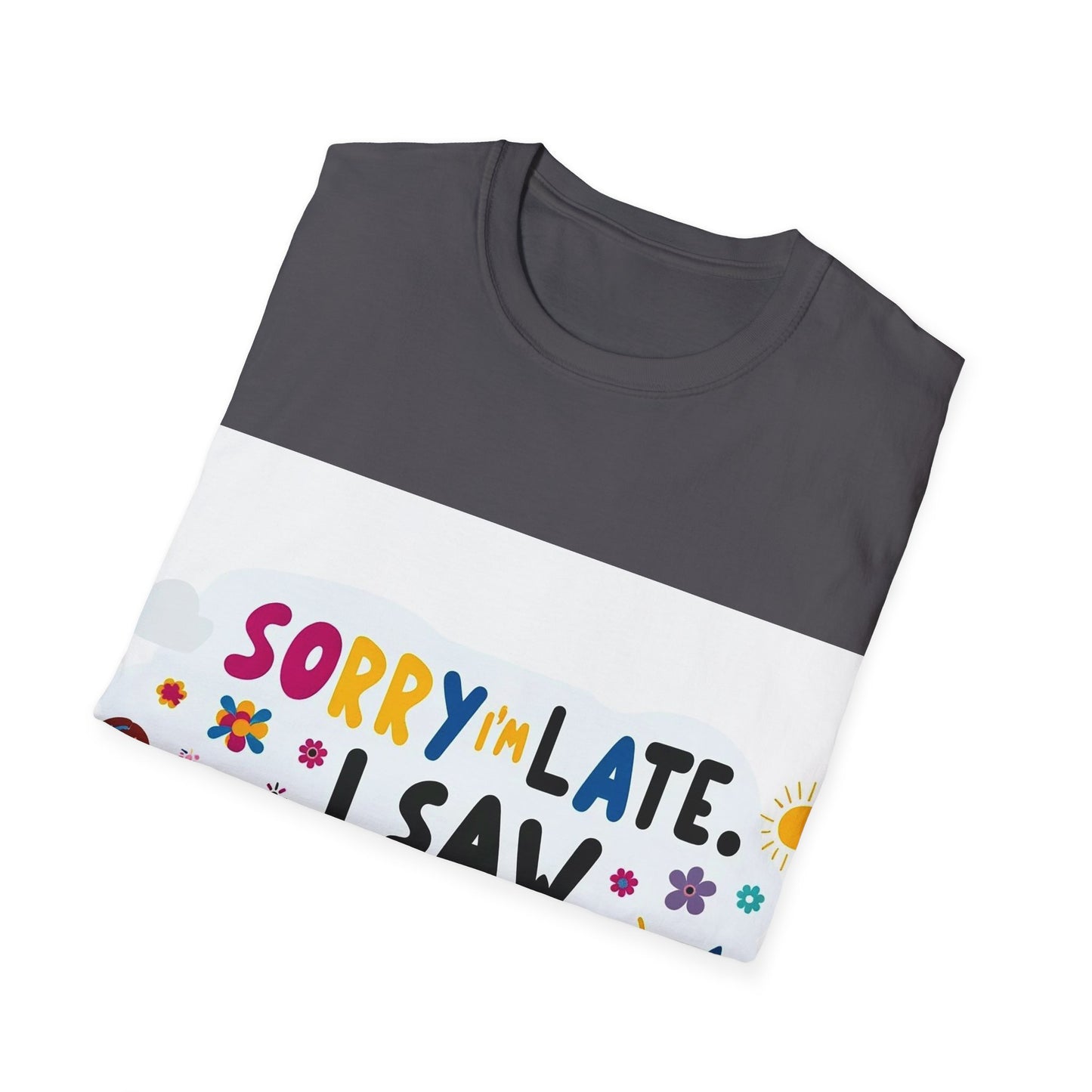Sorry I'm Late, I Saw a Dog - Unisex Softstyle T-Shirt