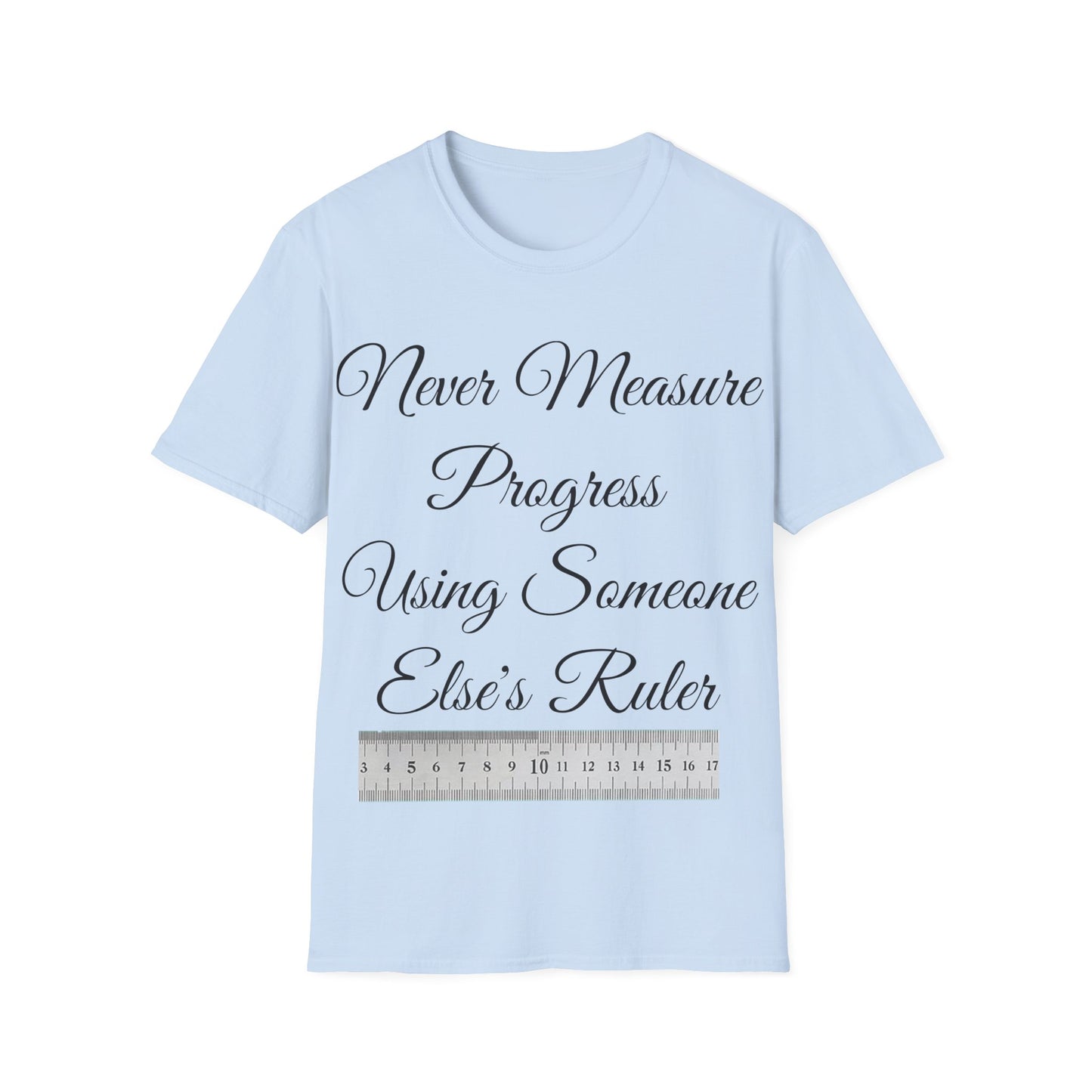 Inspirational Navy Blue T-Shirt - Never Measure Progress Using Someone Else's Ruler - Unisex Softstyle T-Shirt