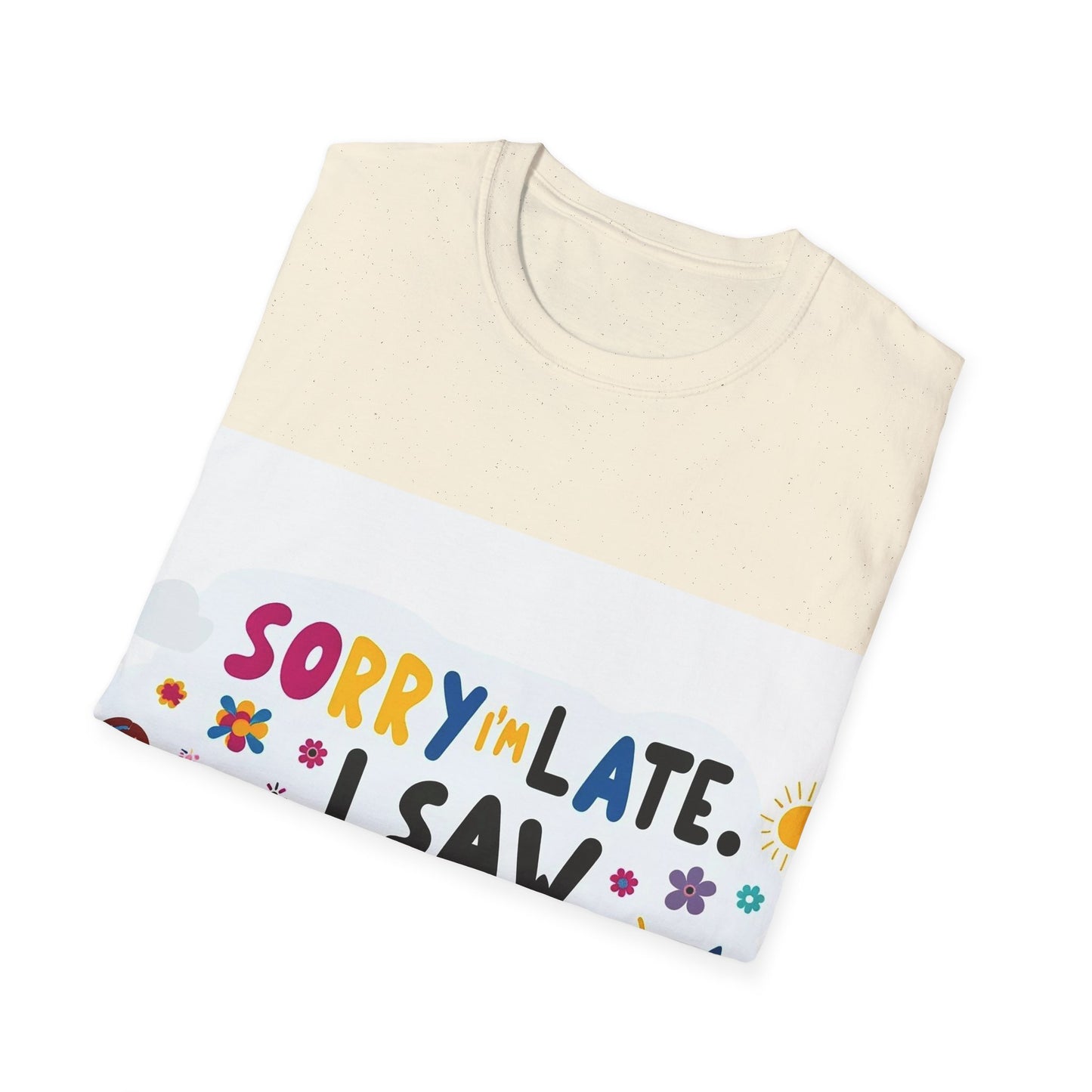 Sorry I'm Late, I Saw a Dog - Unisex Softstyle T-Shirt
