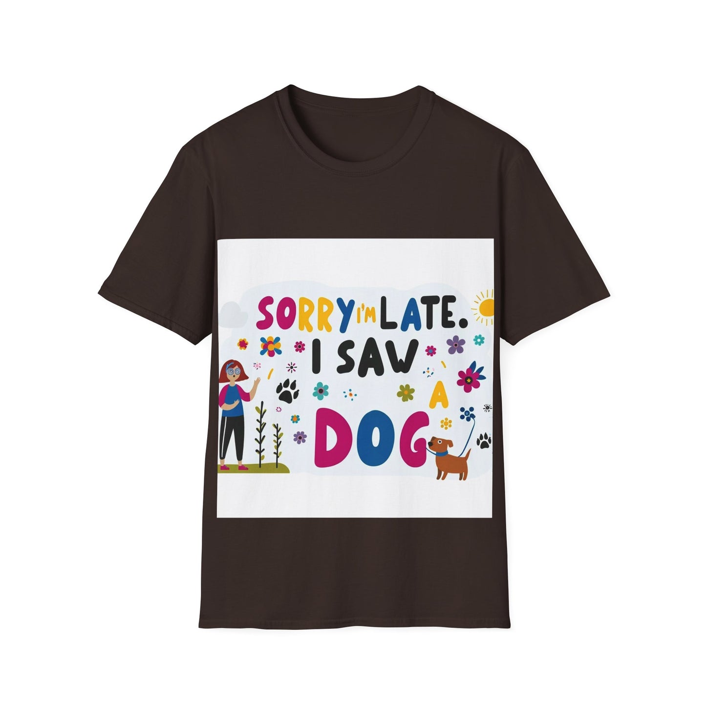 Sorry I'm Late, I Saw a Dog - Unisex Softstyle T-Shirt