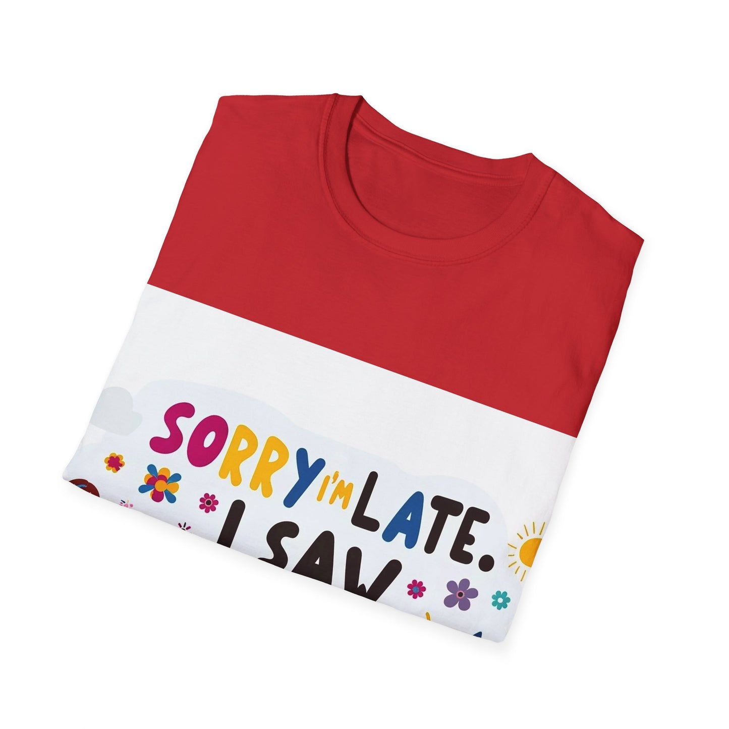 Sorry I'm Late, I Saw a Dog - Unisex Softstyle T-Shirt