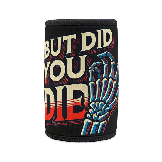 Stubby Holder But Did You Die can cooler, skeleton hand, insulated cooler, humorous design, trendy accessory, beverage holder